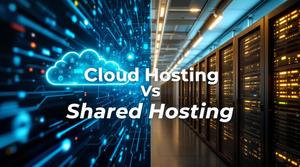 Cloud Hosting vs Shared Hosting Explained