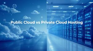 Public Cloud vs Private Cloud Hosting: Differences, Cost & Use Cases